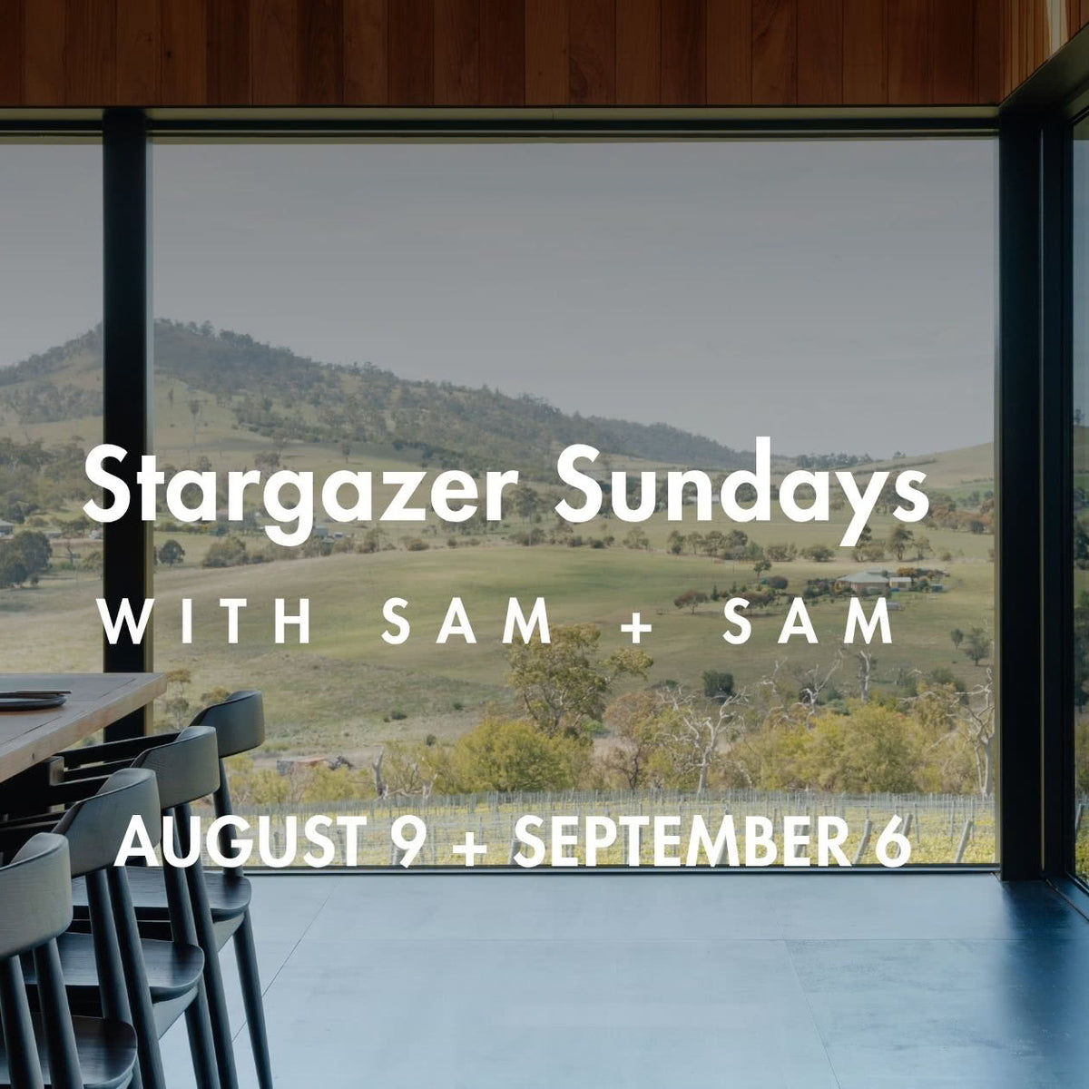 Promotional graphic for 'Stargazer Sundays with Sam + Sam' featuring a scenic view of rolling green hills through large black-framed windows in a modern interior. White text is overlaid on the image with the event details: 'Stargazer Sundays', 'WITH SAM + SAM', and 'AUGUST 9 + SEPTEMBER 6'.